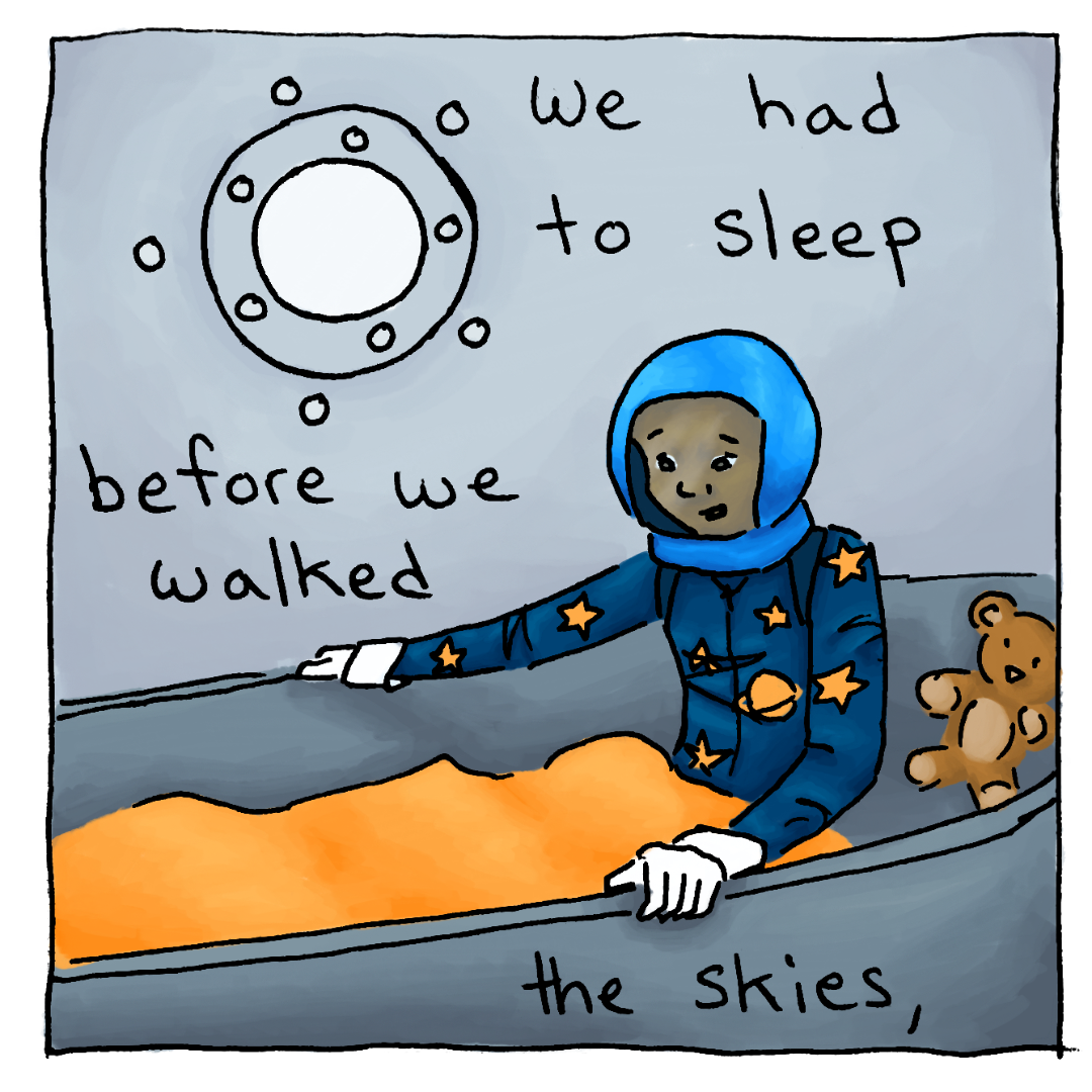 A poem presented in comic form. The first panel shows a Black girl (Anya) in an astronaut's helmet and a space themed pajamas. She's sitting inside a kind of metal pod, ready to go to bed. The text reads: We had to sleep before we walked the skies.